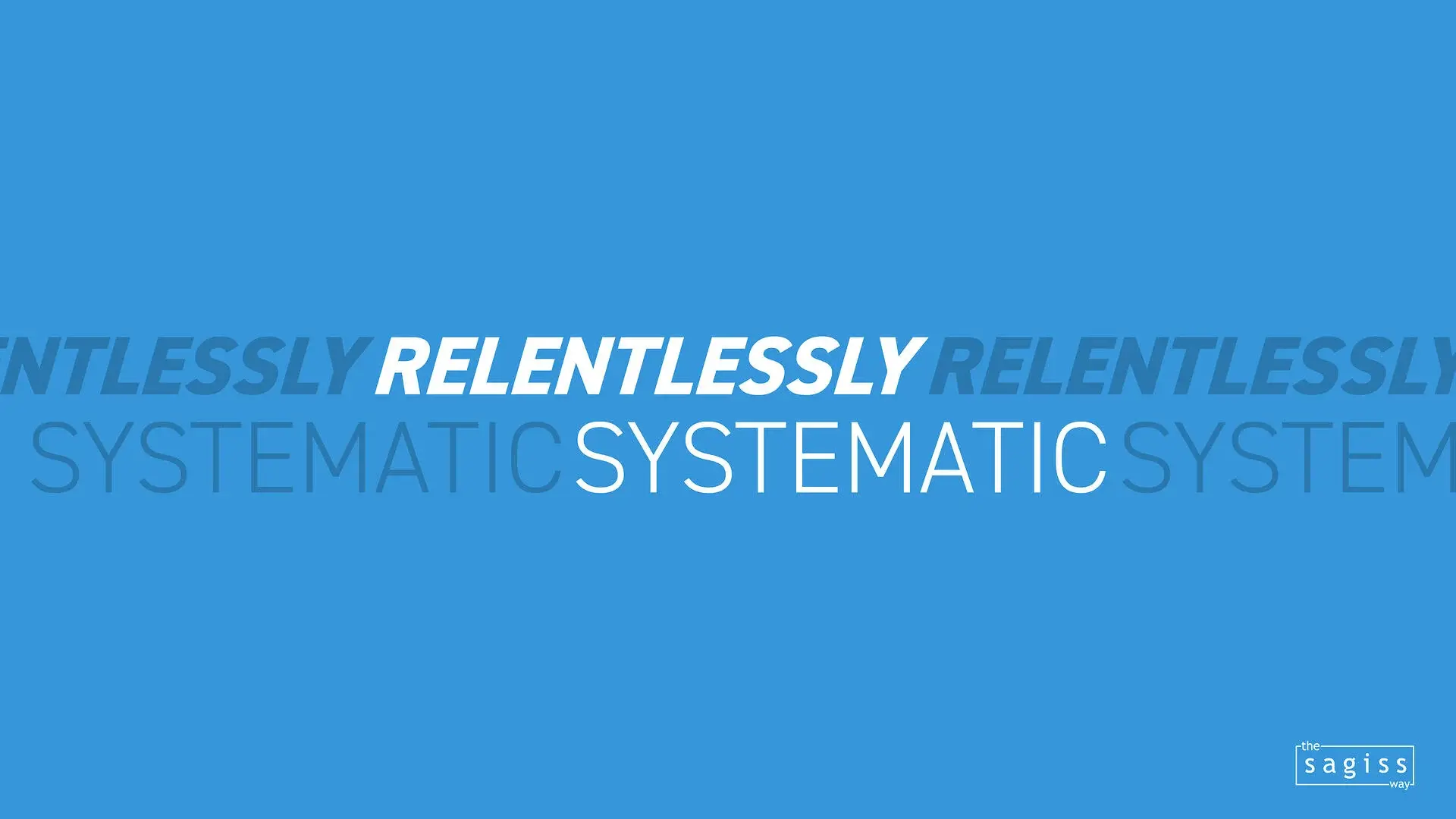 The Sagiss Way - Relentlessly systematic